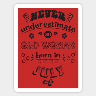 Never Underestimate an Old Woman Born in July Sticker